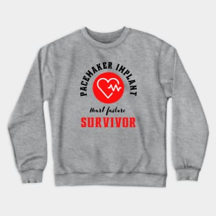 Pacemaker implant Heart failure Survivor Crewneck Sweatshirt